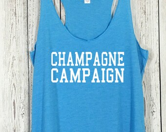 Champagne Campaign Tank, Champagne Campaign Shirt, Brunch Tank, Bridal Party Tank, Bridesmaid, Funny Shirt, Spring Break, Party, Party Tank