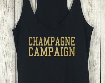 Champagne Campaign Tank, Champagne Campaign Shirt, Brunch Tank, Bridal Party Tank, Bridesmaid, Funny Shirt, Spring Break, Party, Party Tank