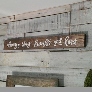 Always stay humble and kind Rustic wooden sign 21" x 4" wall hanging