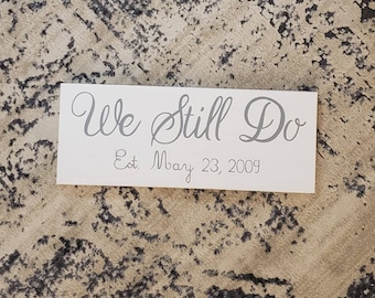 We Still Do Wood Sign / Anniversary / Renewal Vows / Wedding / Reception / Prop / Wooden