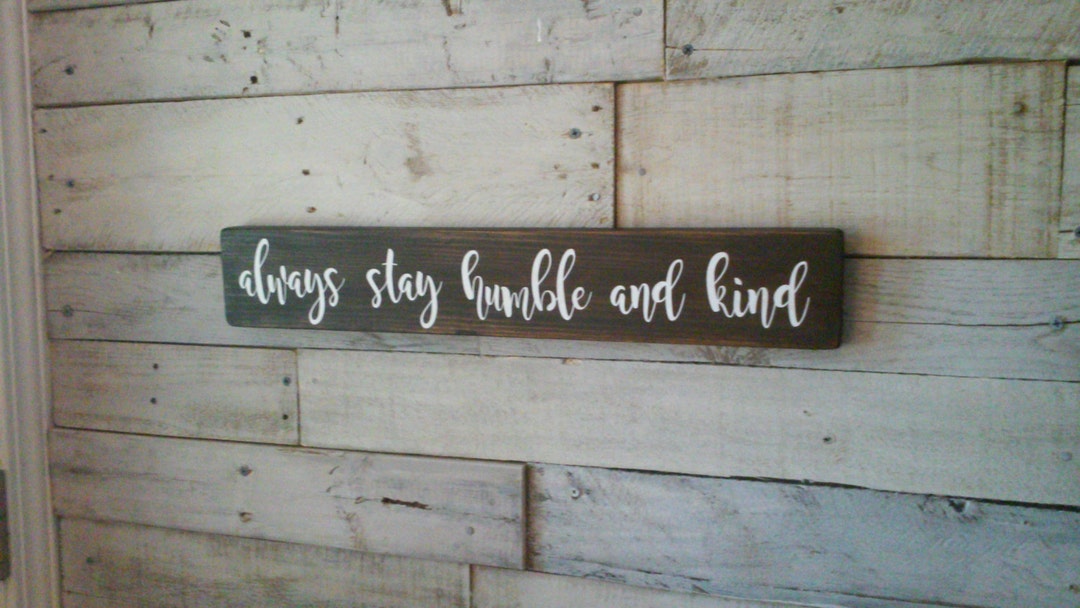 Always Stay Humble and Kind Rustic Wooden Sign 21 X - Etsy