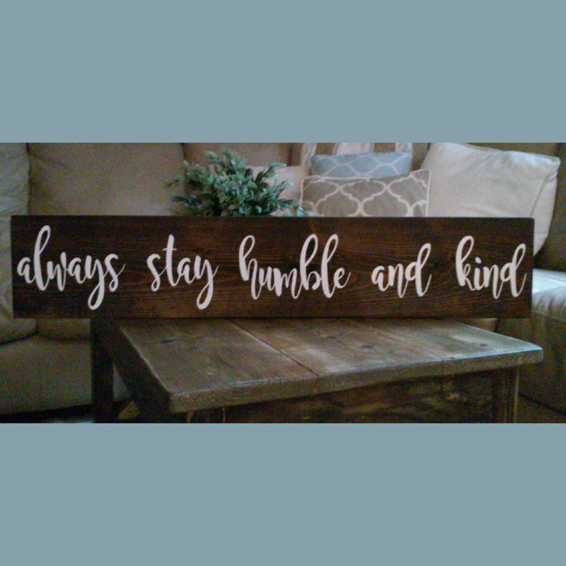 Always Stay Humble and Kind Rustic Wooden Sign 28 X - Etsy