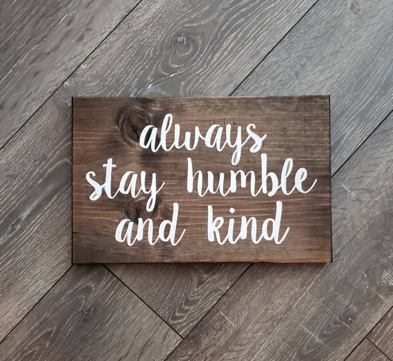 Always stay humble and kind / Rustic wooden sign 13 x Etsy