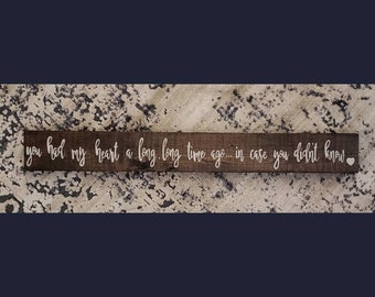 You Had My Heart A Long Long Time Ago In Case You Didn't Know Rustic wooden sign 28" x 4" wall hanging wood