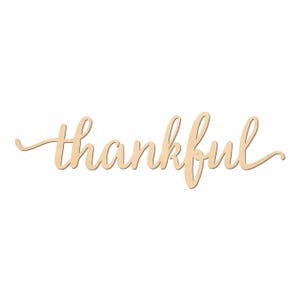 May include: Wooden sign with the word "thankful" written in a cursive font.
