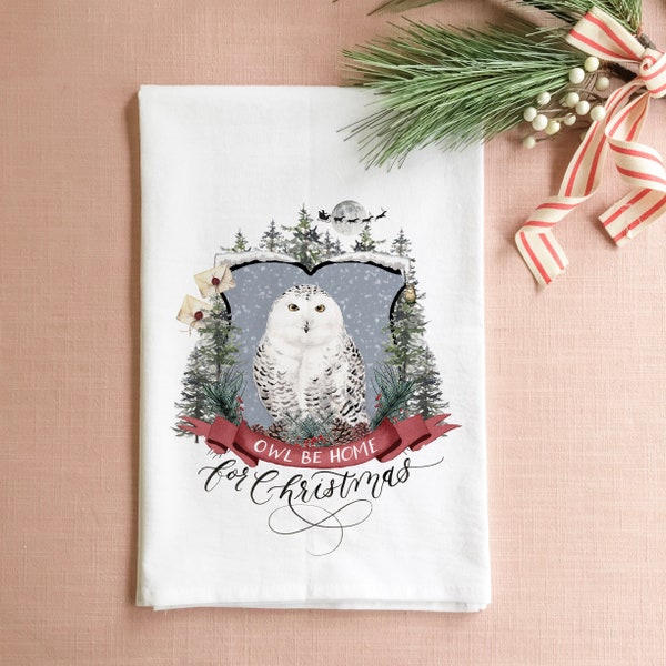 Owl Be Home for Christmas Tea Towel, Christmas Tea Towel, Farmhouse Tea Towel, Holiday Kitchen Towel,