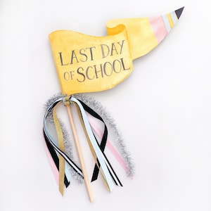 Last Day of School Pennant Flag | Back to School Pennant | Back to School Photo Prop | Pencil Party Flag | School Ribbon Wand