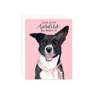Our Love Borders on Perfect Valentine's Day Card | Watercolor Border Collie Card | Dog Valentine's Day Card | Valentine's Day Pun | Dog Pun