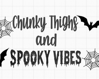 Chunky thighs and Spooky vibes svg