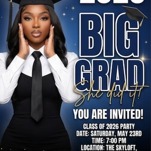 May include: A graduation announcement with a woman wearing a graduation cap and gown. The text reads "2026 BIG GRAD She did it! YOU ARE INVITED!" with event details: Saturday, May 23rd, 7:00 PM, The Skyloft, 45 Adams St, NY. Celebrate Graduation!
