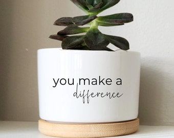 Gift for Social Worker, Social Worker Appreciation, You Make A Difference, Mini Succulent Planter, Personalized Flower Pot