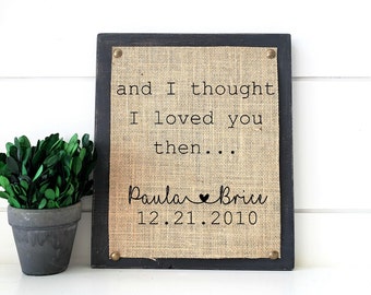 anniversary gift for wife, and I thought I loved you then, anniversary gift for husband, personalized anniversary gift, gift for her