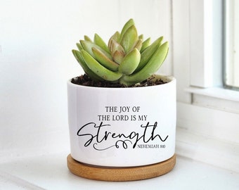 The Joy of The Lord is My Strength, Nehemiah 8:10, Christian Gift, Bible Verse Planter, Bible Study Gift, Mini Succulent Planter