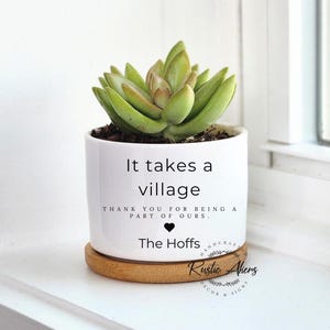 It Takes a Village, Thank You Gift, Teacher Gifts, Gift For Nanny, Gift For Caregiver, Personalized Planter, Live Plant Gift, Succulent Gift