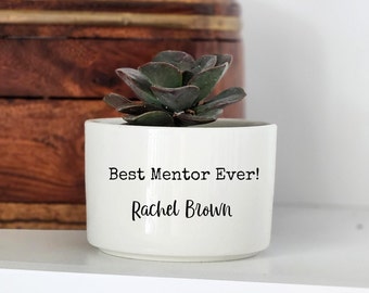 gift for mentor, personalized gift for mentor, custom flower pot, personalized mini succulent planter, best mentor ever, appreciation gift