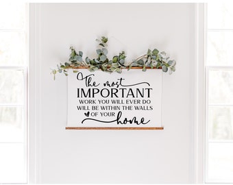 The most important work you will ever do, the most important work sign, Mother Teresa Quote, farmhouse sign, hanging canvas sign