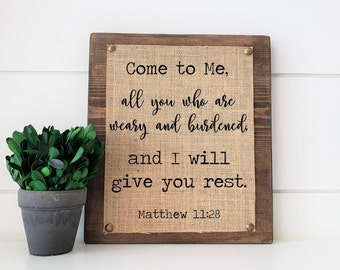 Bible verse wall art on wood and burlap, come to me all you who are weary and burdened, comfort scripture sign