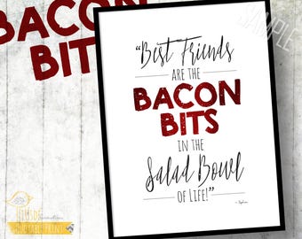 Best Friends/Bacon Bits - 5x7" Typographic Foodie Print! - Quotes, Friends, Friendship, Best Friends, Bacon, Salad, Home Decor, Gifts