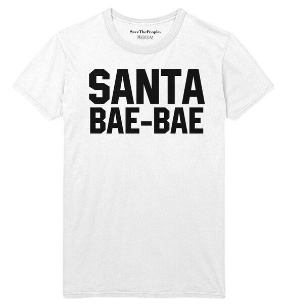Santa Bae Bae T-Shirt Boys Tshirt Mens Womens Slogan Top | Etsy