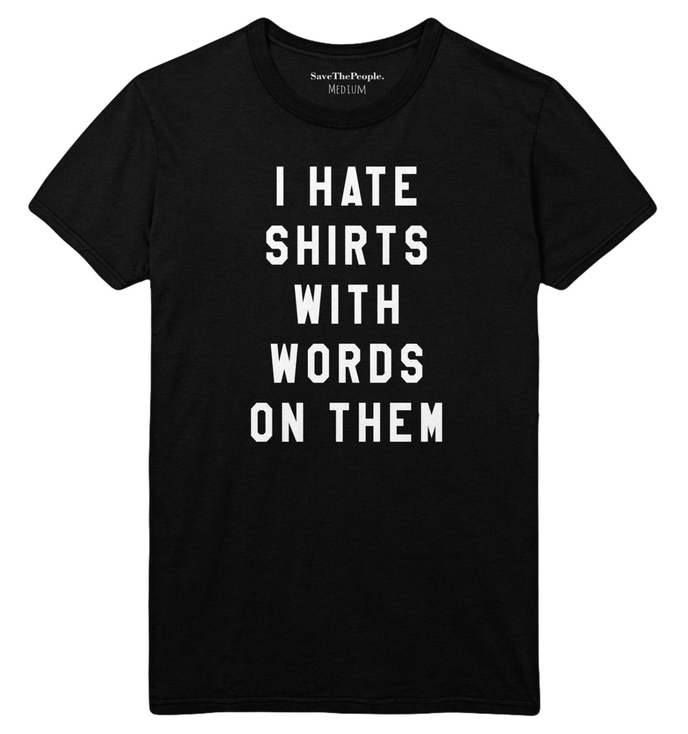 I Hate Shirt's With Words On Them T Shirt Top Save The | Etsy