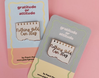 Nothing Gold Can Stay quote hard enamel pin