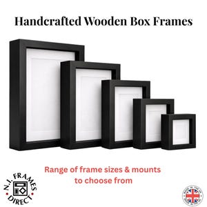 May include: Five black handcrafted wooden box frames of different sizes, each with a white interior and a black border. The text "Handcrafted Wooden Box Frames" is at the top. The text "Range of frame sizes & mounts to choose from" is at the bottom.