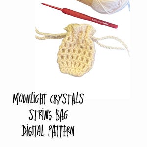 May include: An image featuring a skein of white yarn, a red crochet hook, and a small, crocheted drawstring bag. The yarn is labeled "Scheepjes Stone Washed." The text "Moonlight Crystals String Bag Digital Pattern" is also visible.