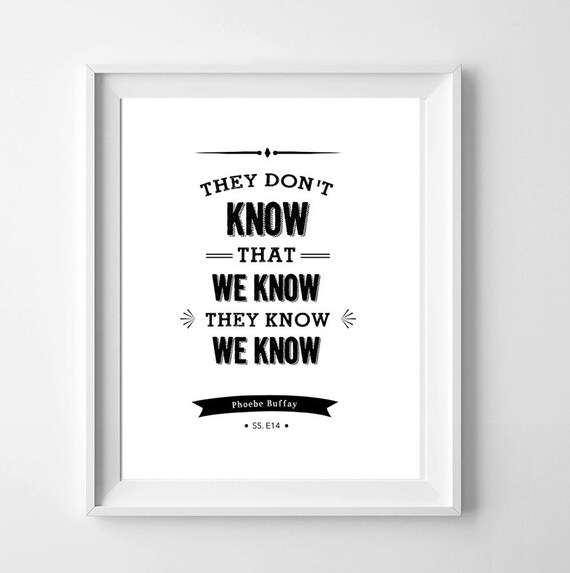 Friends Quote They Don T Know That We Know Funny Quote Etsy