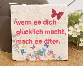 Wenn es dich glücklich macht, mach es öfter - Spruch Fliese / Vintage Kachel / Untersetzer