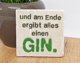 Voor GIN-fans vintage tegel/onderzetter "uiteindelijk maakt alles een gin"