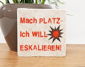 I WANT TO ESCALATE - saying tile / stone coaster / wall decoration
