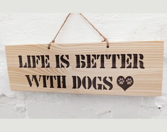 Life is better with Dogs *wooden sign / wall decoration / dog love