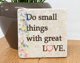 Do small THINGS with GREAT LOVE - saying tile / stone coaster / wall decoration