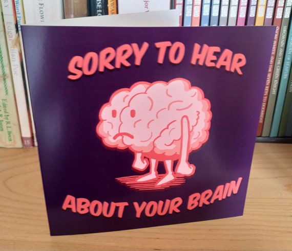 Sorry About Your Brain Greetings Card, Mental Illness Support