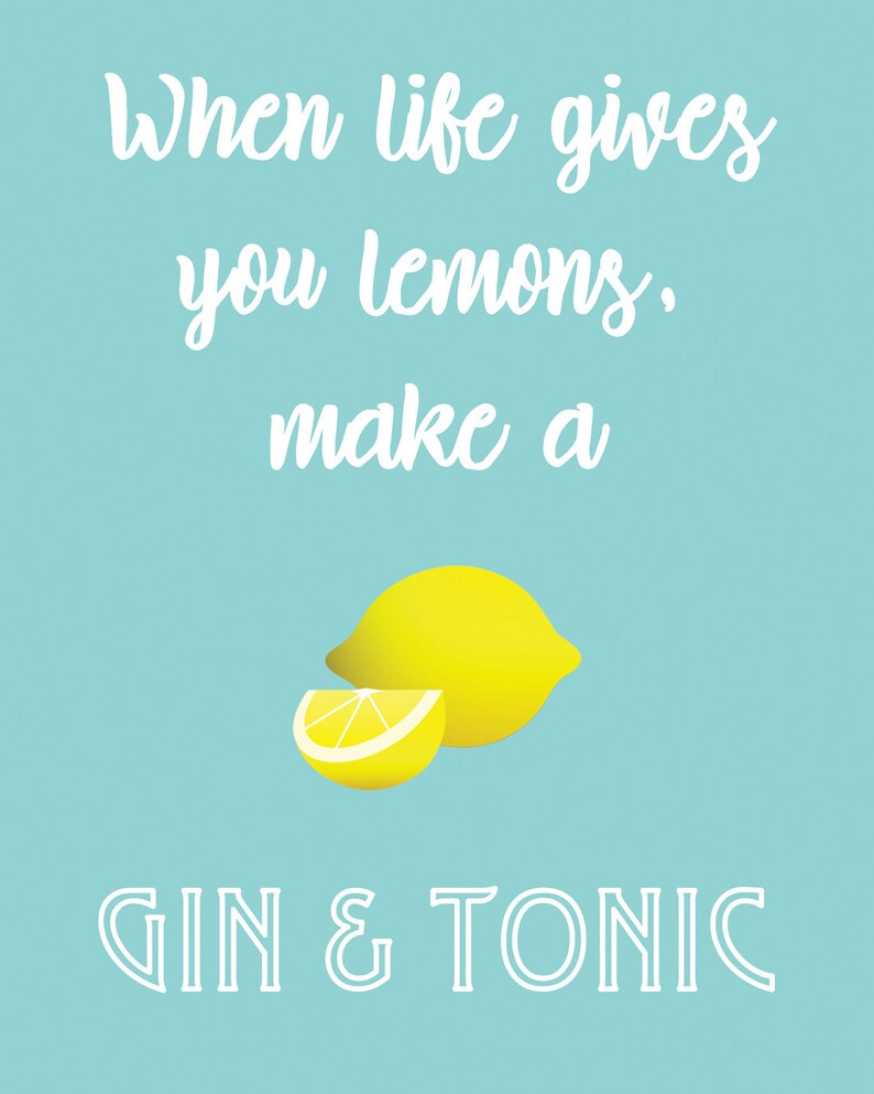 When Life Gives You Lemons...make a Gin & Tonic Teal Art Etsy