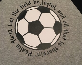 Soccer Psalm 96:12 3/4 Length Shirt