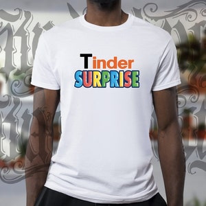 TINDER SURPRISE Tshirt, Hoodie and sweatshirt dating app funny shirt