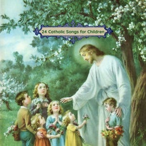 May include: An illustration of Jesus with a group of children in a garden setting. The children are holding flowers and looking up at Jesus. The image has a vintage style and includes the text "24 Catholic Songs for Children".