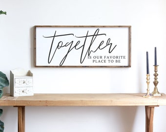 Together is Our Favorite Place To be  Sign | Inspirational Quote Sign | Together Sign | Modern Farmhouse  Sign