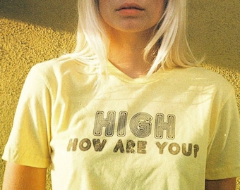 High How Are You | Top Knot Goods 70s Vintage Inspired Retro Stoner Marijuana T-Shirt