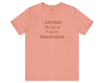 Anything You Can Do I Can Do Breastfeeding | Top Knot Goods| Breastfeeding New Mother Vintage 70s Gift For Her T-Shirt