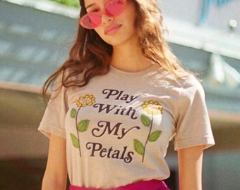 Play With My Petals | Top Knot Goods Groovy 70s Vintage Inspired Sarcastic Flower Graphic T-Shirt for Women
