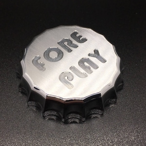 Golf Ball Marker Bottle Cap Engraved "Fore Play" Machined Aluminum Brushed Finish