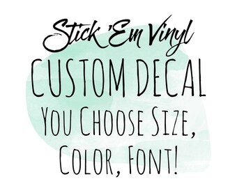 Custom Vinyl Decal | Create Your Own Decal | Customize Your Own Sticker | Your Text Here | Design Your Own Cup Decal | Personalized Decal
