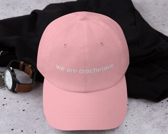 Dad hat - We Are Crocheters | Gift Idea for Crochet Addict, Enthusiast and Yarn Lover