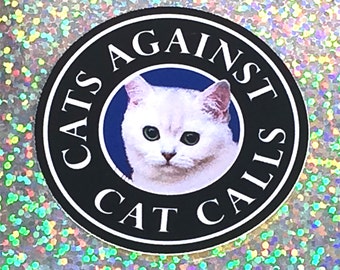 Cats Against Cat Calls Laptop Sticker, Vinyl Sticker, Phone Case Sticker, ipad Sticker, Skateboard Sticker, Waterproof Sticker