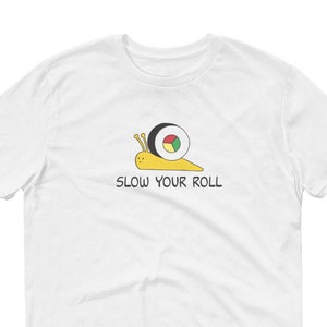 Slow Your Roll, Sushi Slug White T-shirt, Funny Sushi lover Shirt, Kawaii Graphic Tee, Aesthetic Clothing, Cute Animal Tee, Foodie Gift