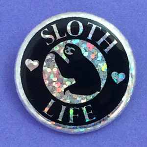 Sloth Life Holographic 1 1/4 Inch Pin-Back Button, Backpack button, Backpack pin