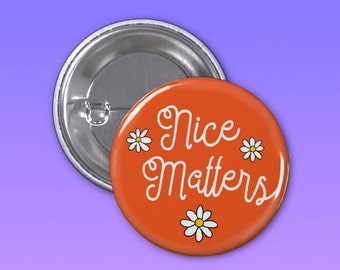 Nice Matters 1 1/4 Inch Pin-back button, Backpack pin, backpack Button