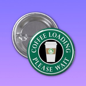 May include: Green and black button with the text "Coffee Loading Please Wait" and a cartoon image of a coffee cup with a green loading circle.